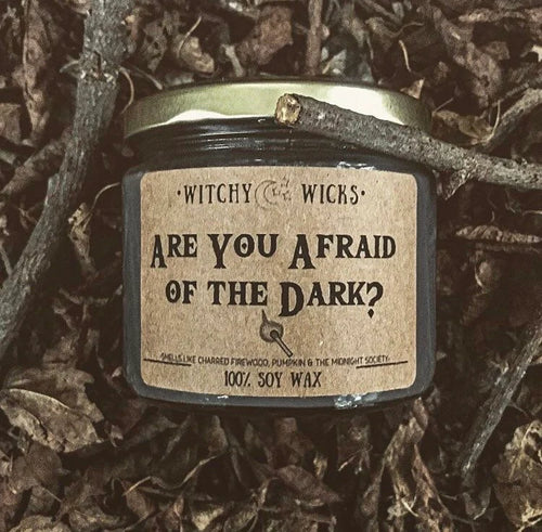 Are You Afraid of the Dark? 100% Soy Wax Candle