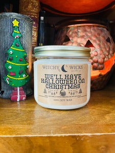 We’ll have Halloween on Christmas 100% Soy Wax Candle